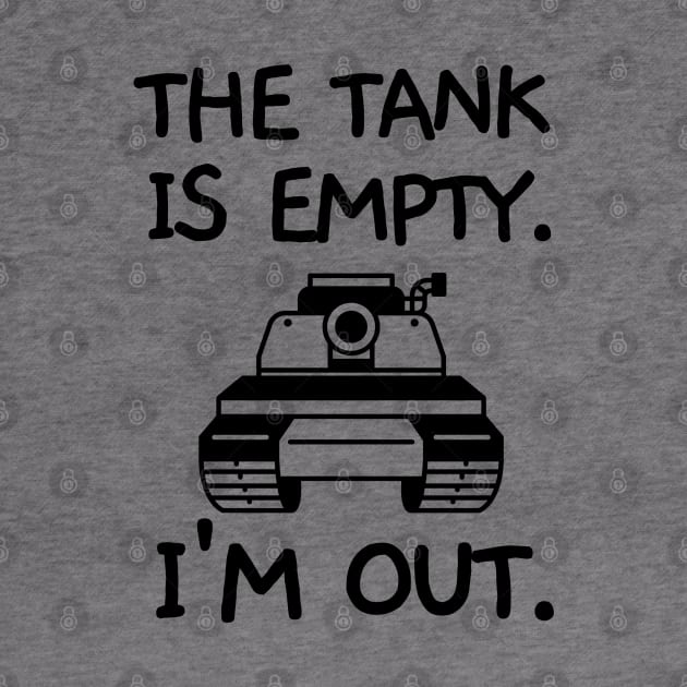 The tank is empty. I'm out. by mksjr